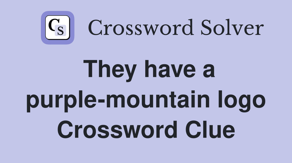 They have a purple-mountain logo Crossword Clue