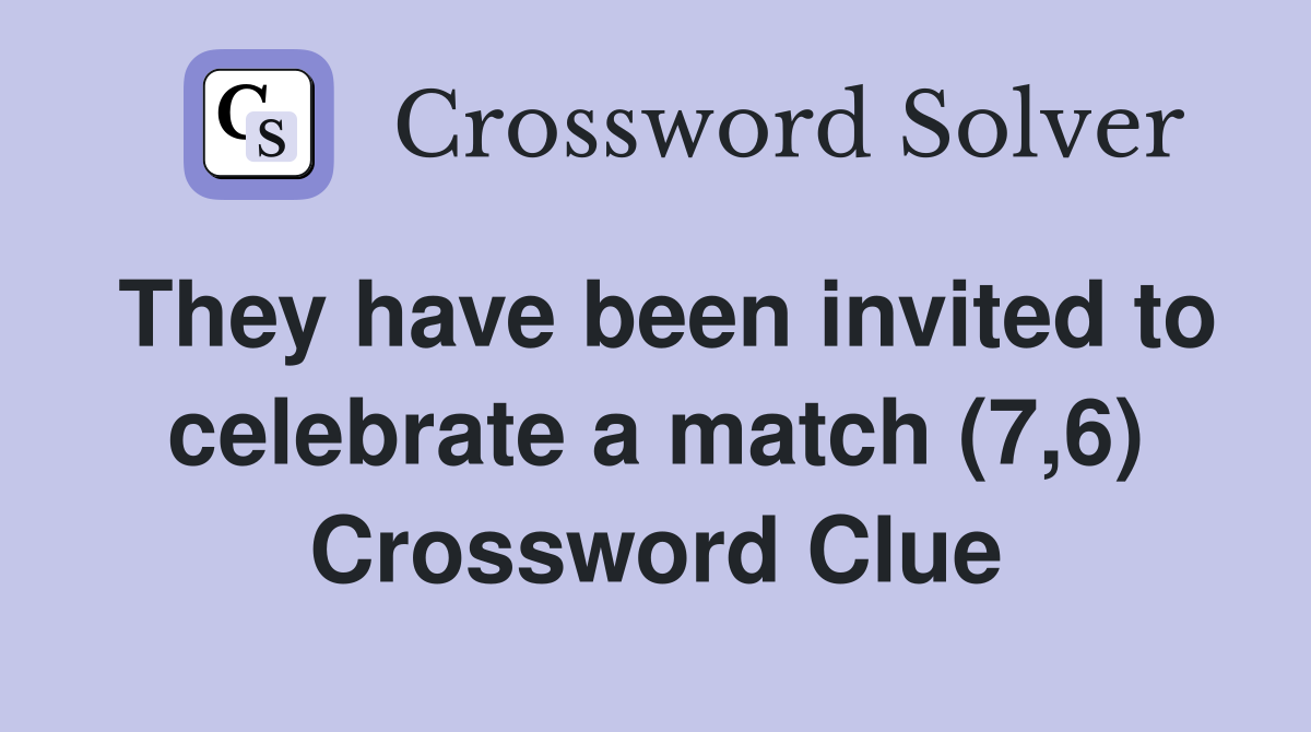 They have been invited to celebrate a match (7,6) Crossword Clue