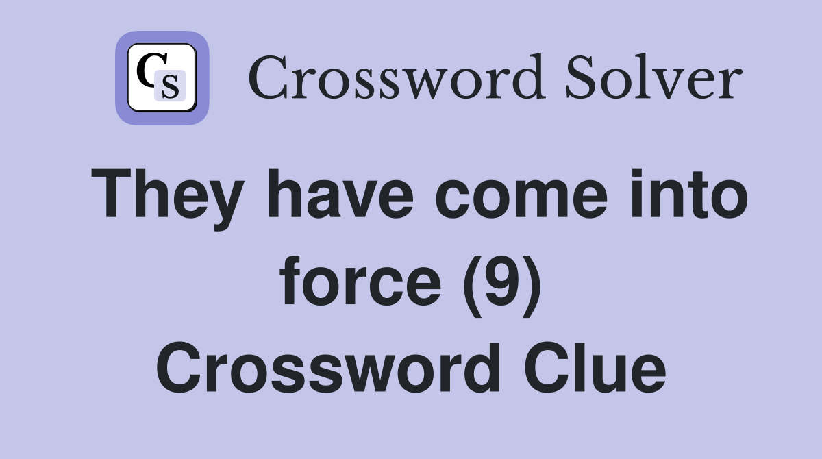 They have come into force (9) Crossword Clue