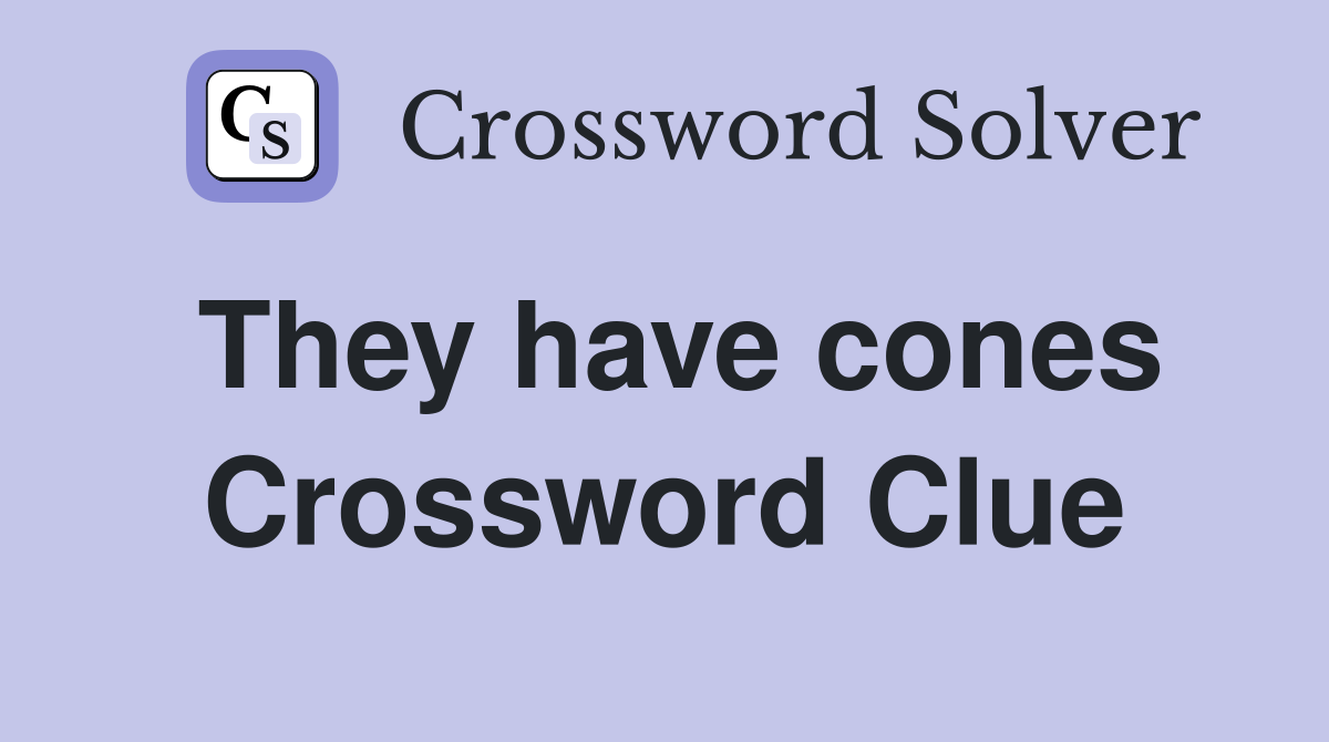 They have cones Crossword Clue