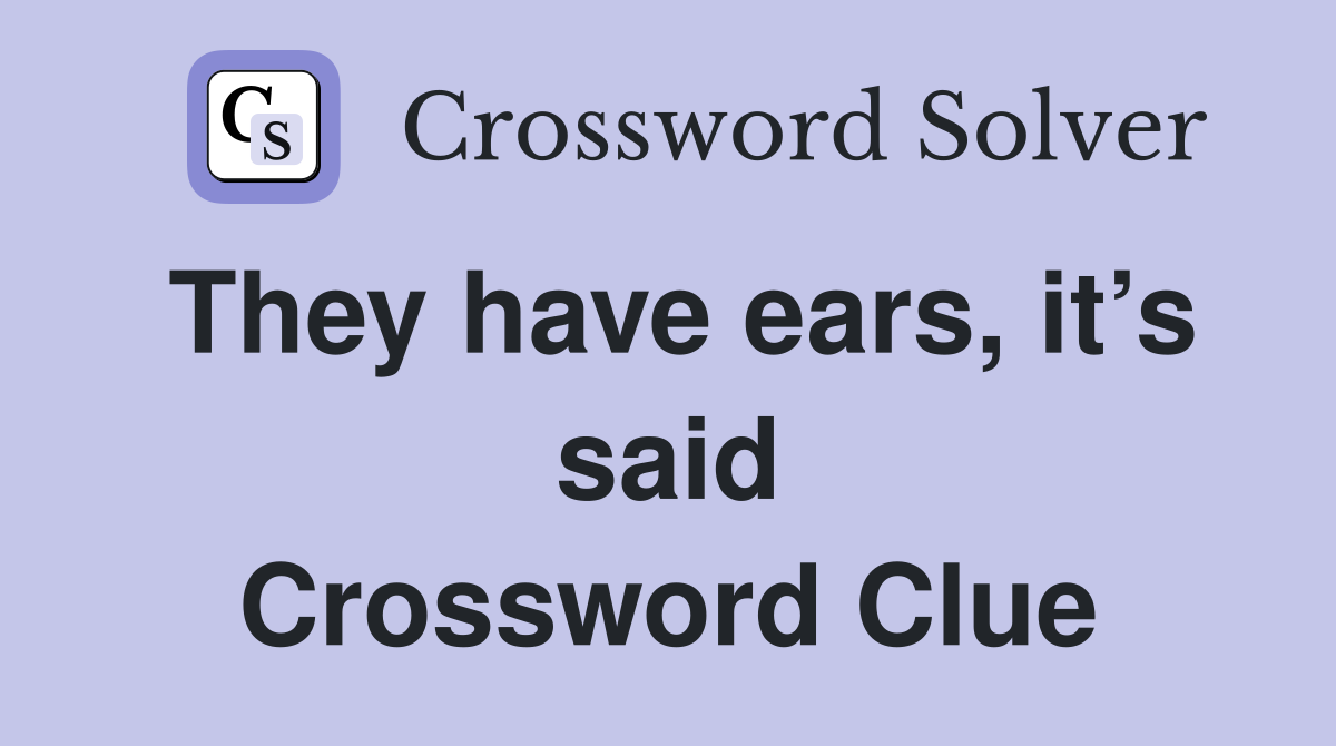 They have ears, it’s said Crossword Clue