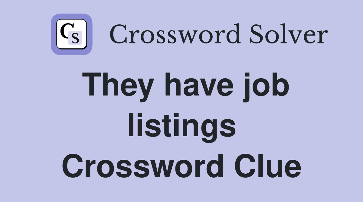 They have job listings Crossword Clue