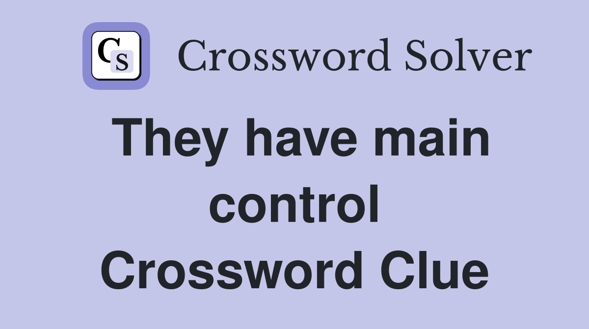 They have main control Crossword Clue