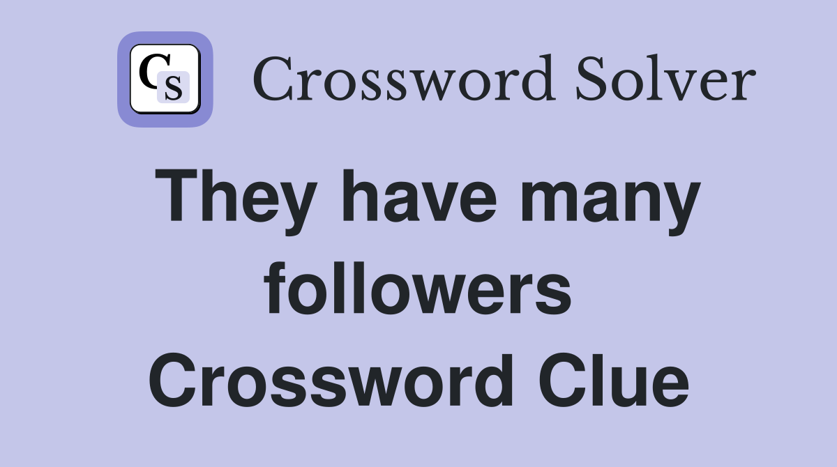 They have many followers Crossword Clue