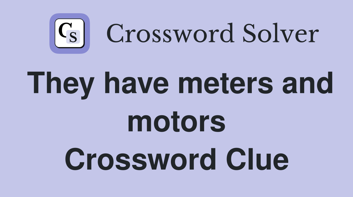 They have meters and motors Crossword Clue