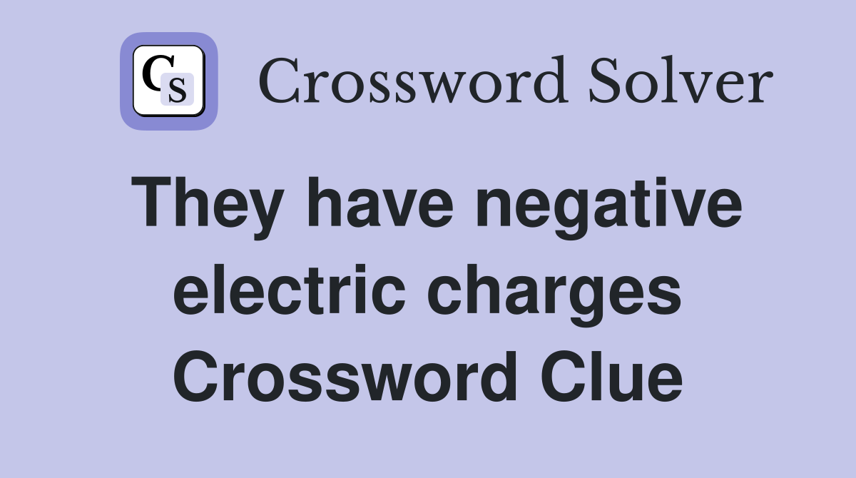 They have negative electric charges Crossword Clue