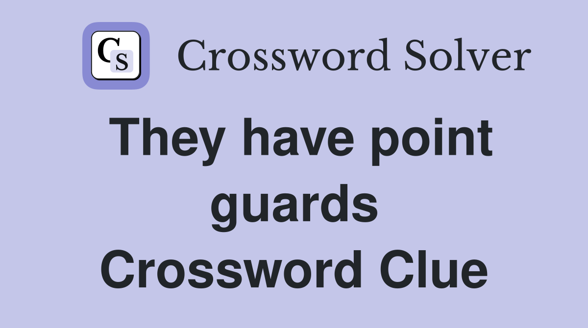 They have point guards Crossword Clue