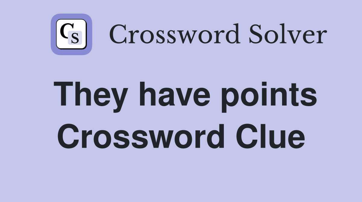 They have points Crossword Clue