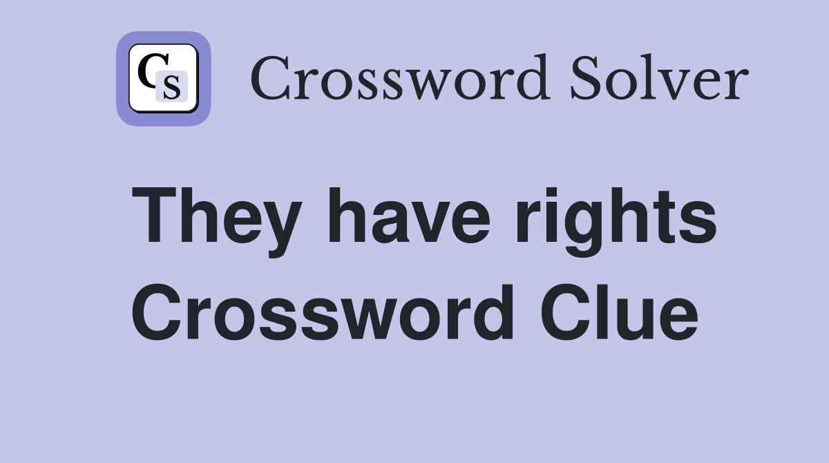 They have rights Crossword Clue