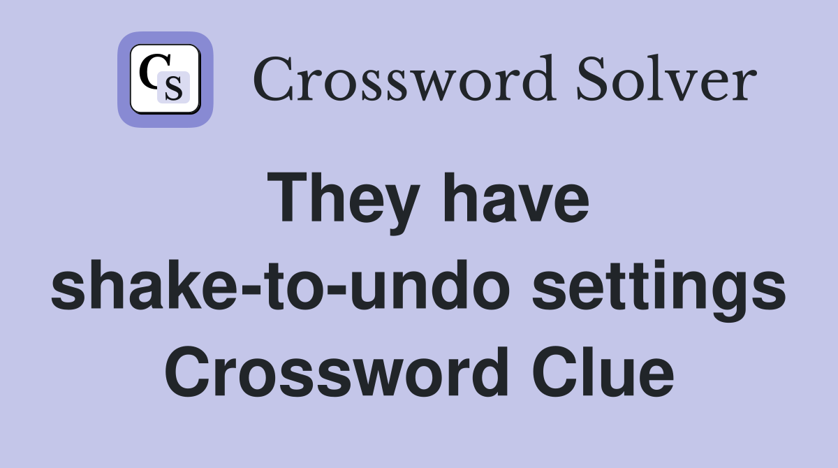 They have shake-to-undo settings Crossword Clue