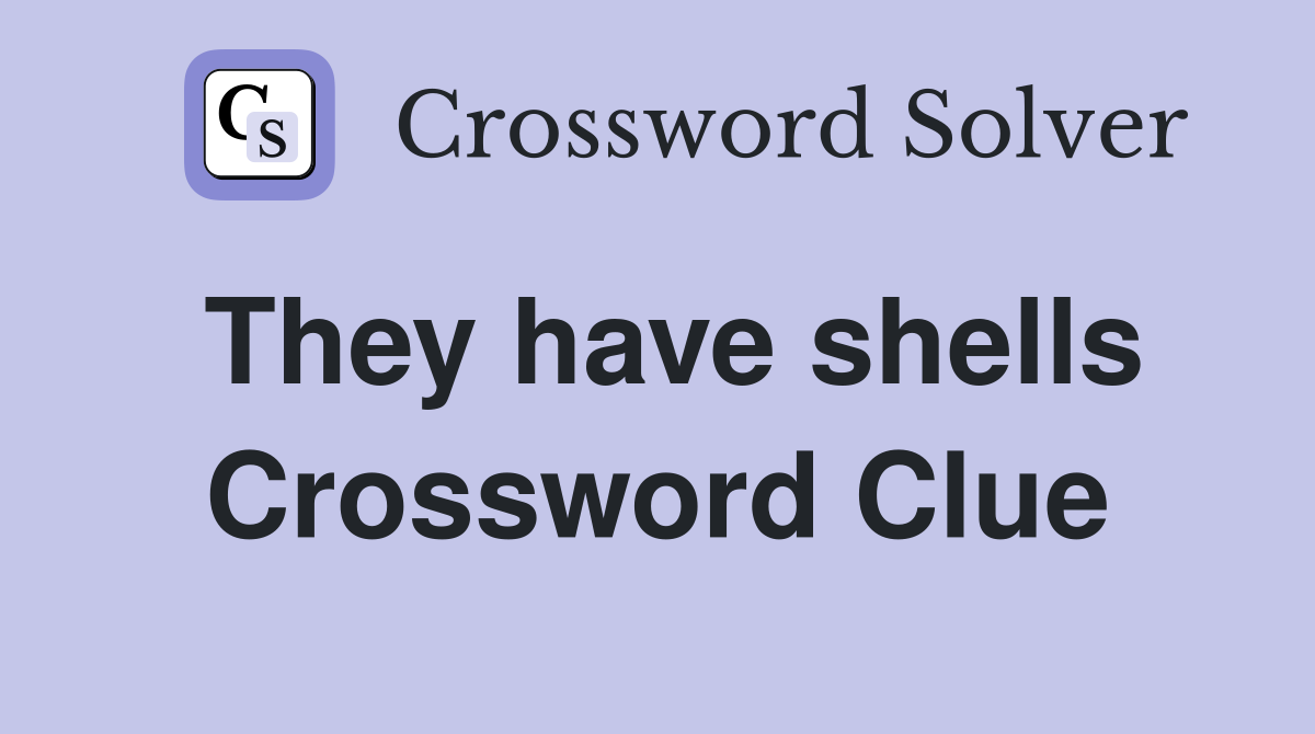 They have shells Crossword Clue
