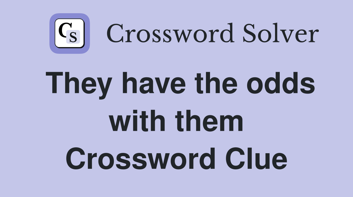 They have the odds with them Crossword Clue