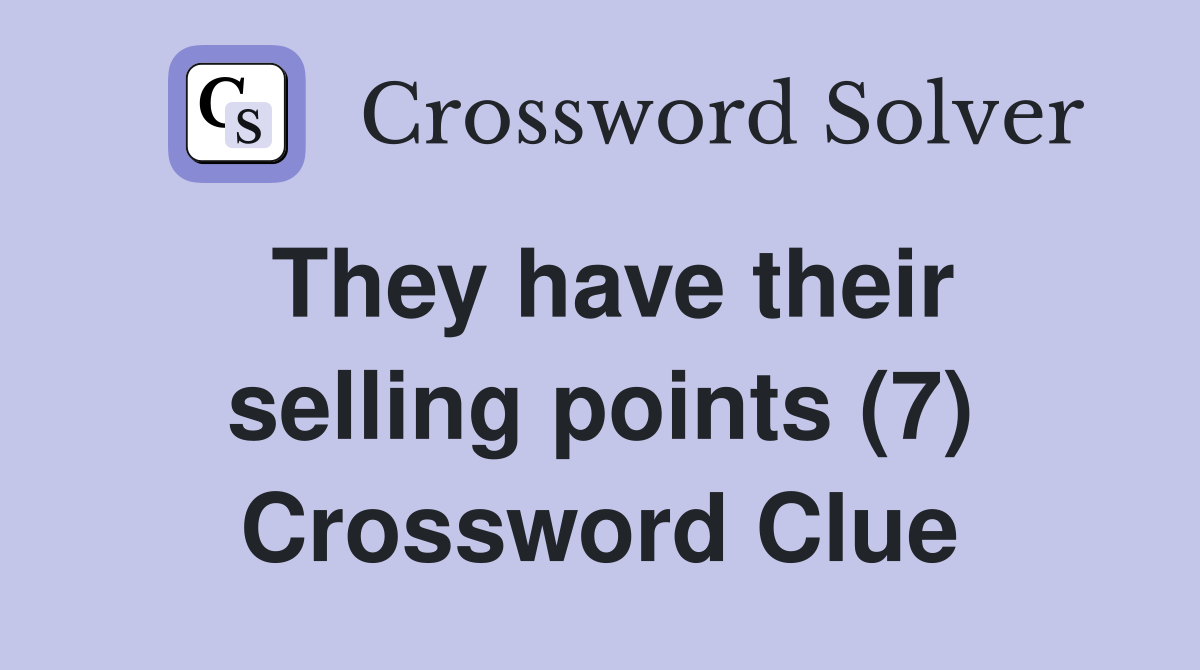 They have their selling points (7) Crossword Clue