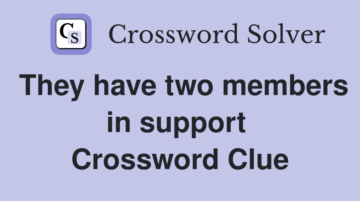 They have two members in support  Crossword Clue