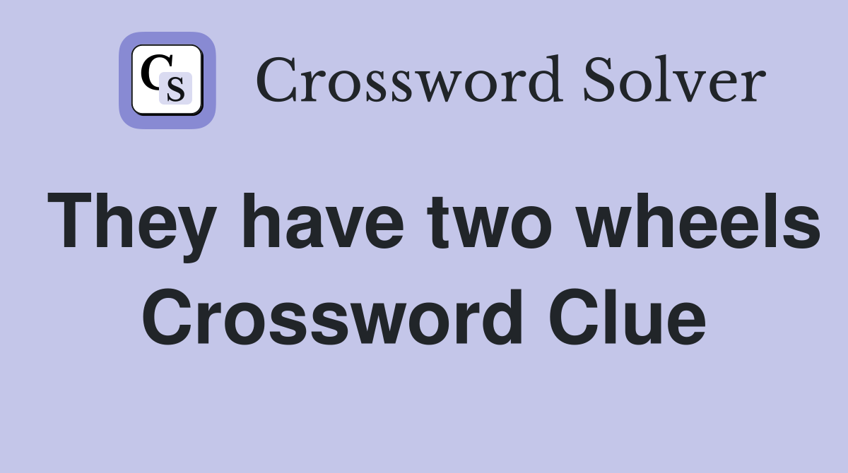 They have two wheels Crossword Clue