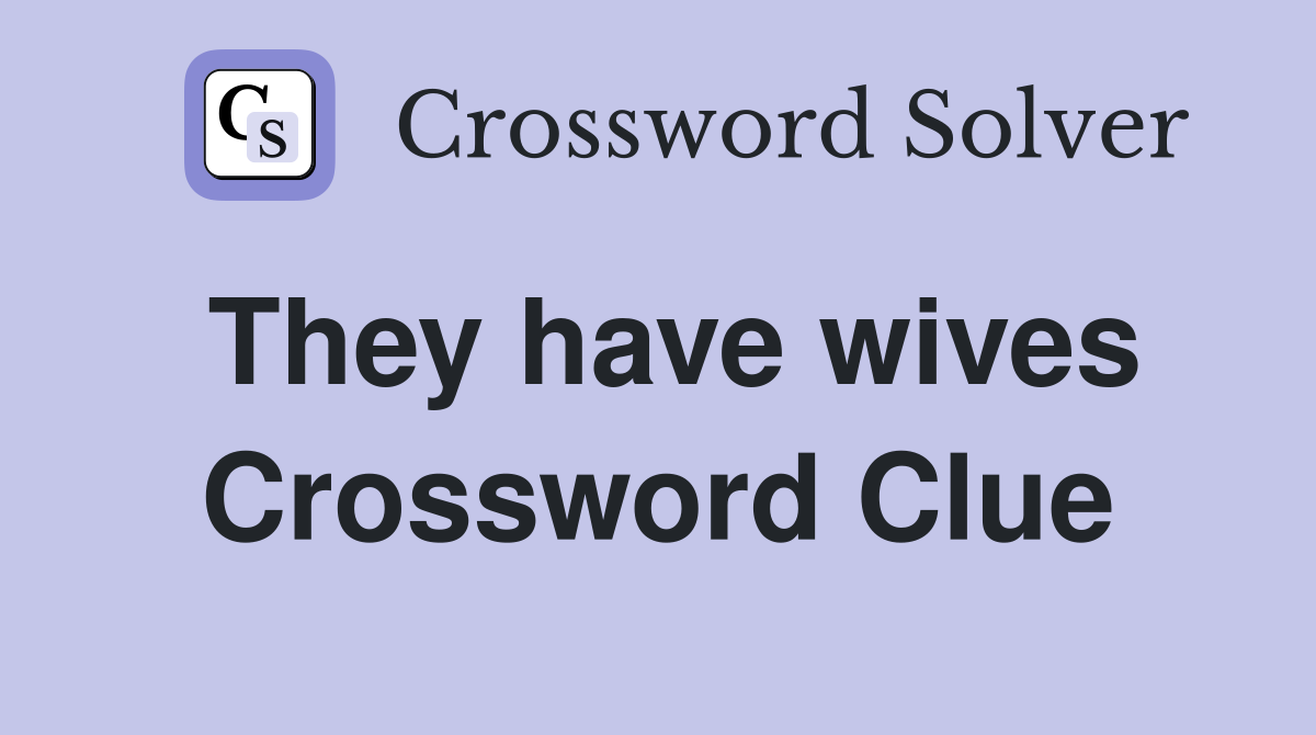 They have wives Crossword Clue
