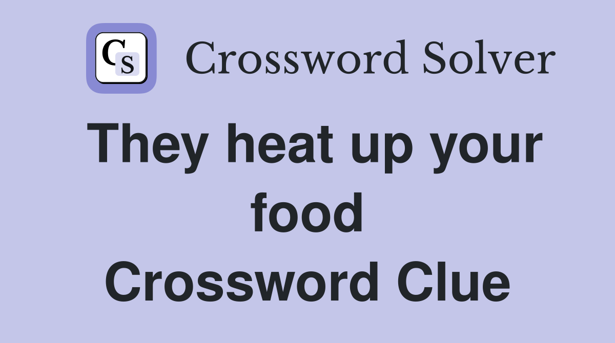 They heat up your food Crossword Clue