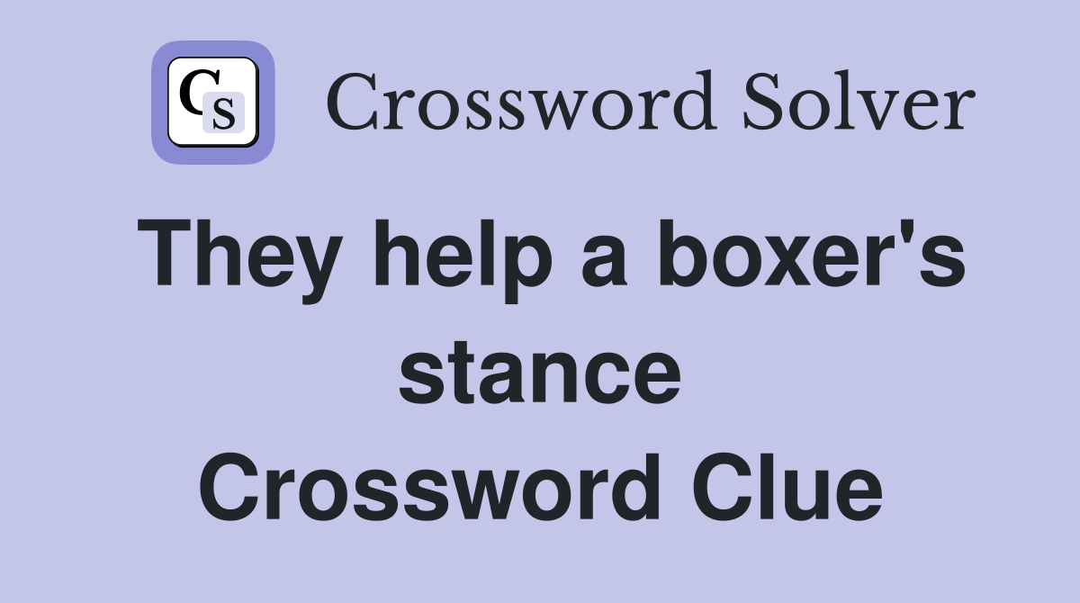 They help a boxer's stance Crossword Clue