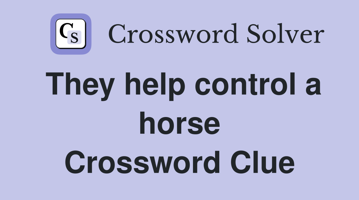 They help control a horse Crossword Clue