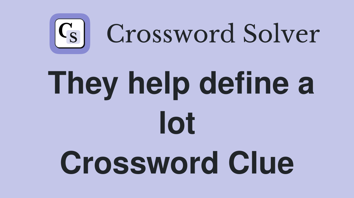They help define a lot Crossword Clue