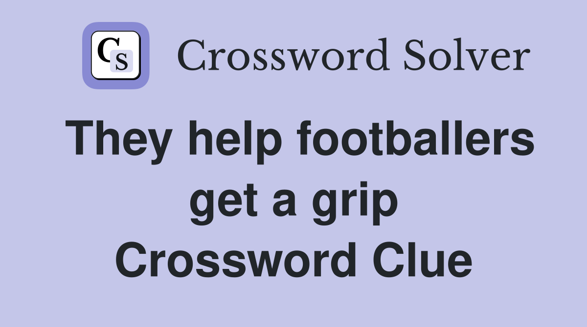 They help footballers get a grip Crossword Clue
