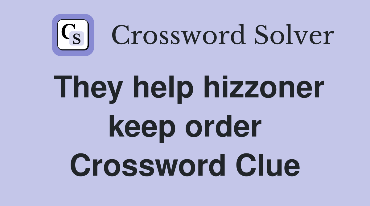 They help hizzoner keep order Crossword Clue