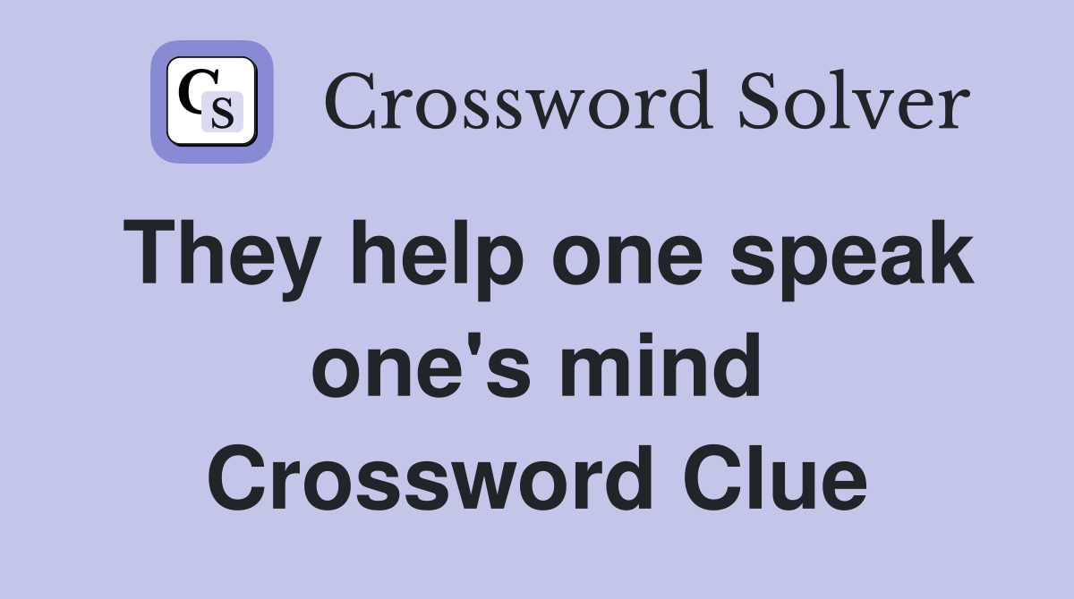 They help one speak one's mind Crossword Clue