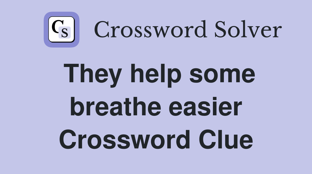 They help some breathe easier Crossword Clue