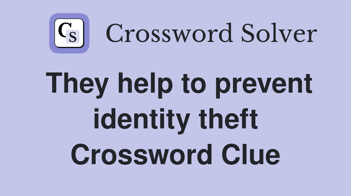 They help to prevent identity theft Crossword Clue