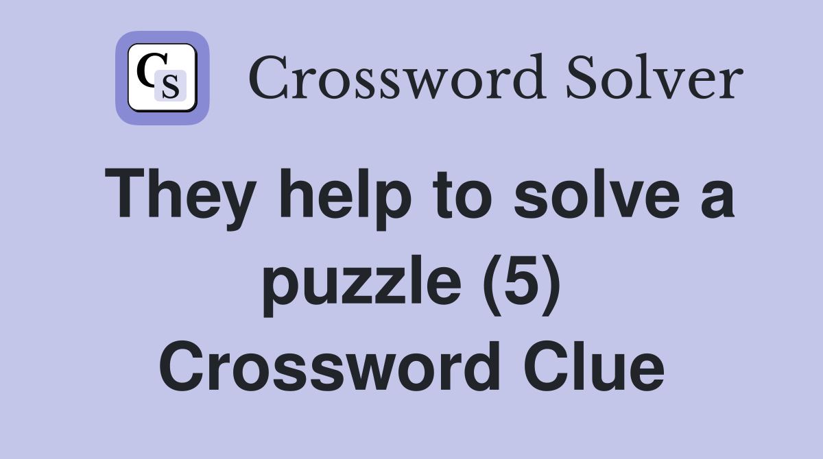 They help to solve a puzzle (5) Crossword Clue