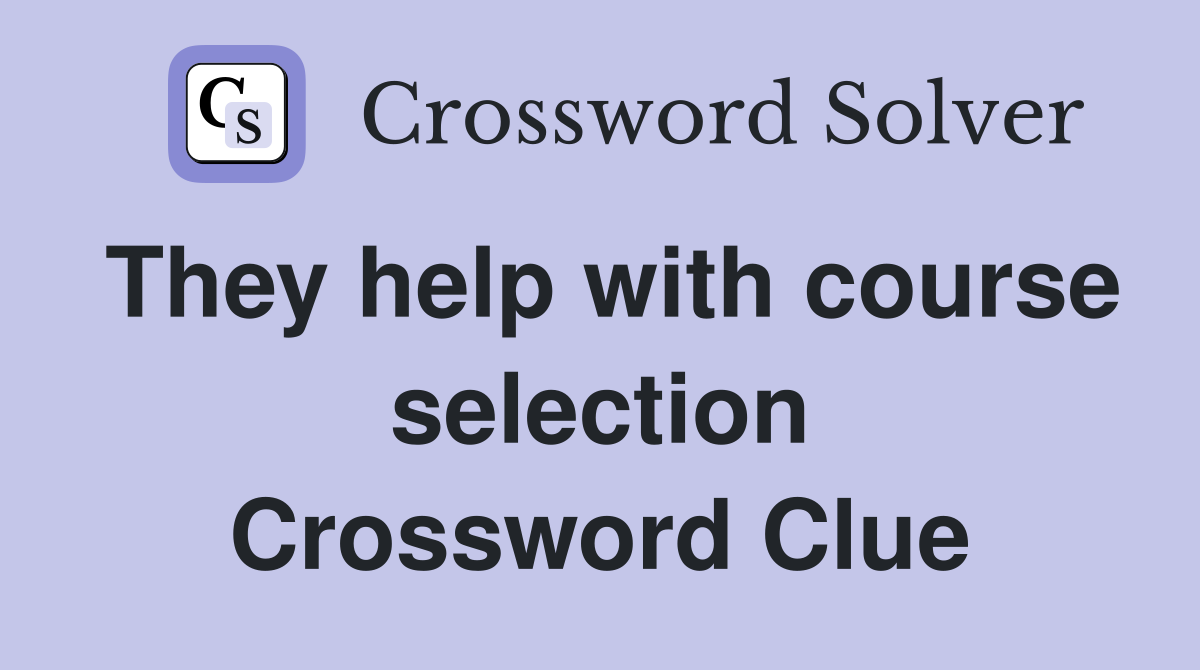They help with course selection Crossword Clue
