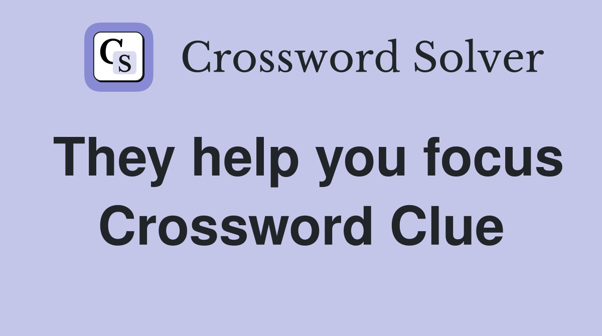 They help you focus Crossword Clue