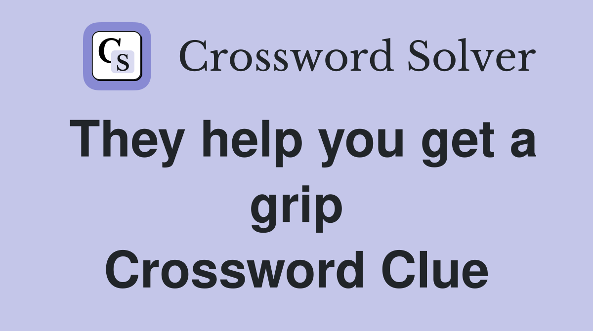 They help you get a grip Crossword Clue