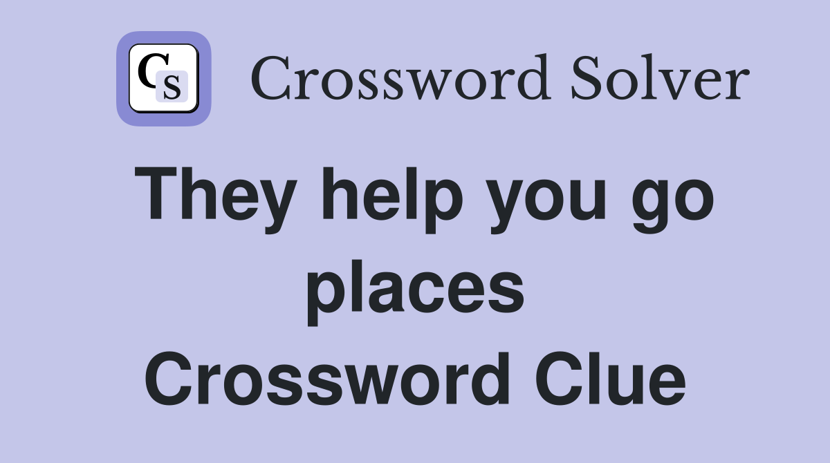 They help you go places Crossword Clue