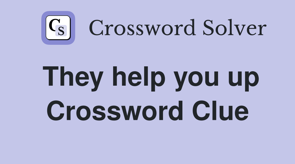 They help you up Crossword Clue