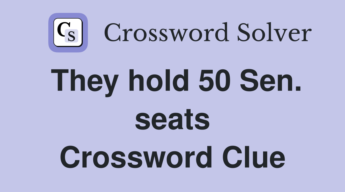 They hold 50 Sen. seats Crossword Clue