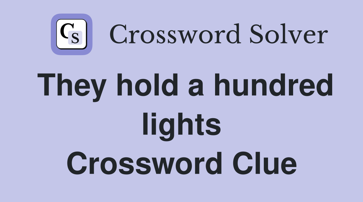 They hold a hundred lights Crossword Clue
