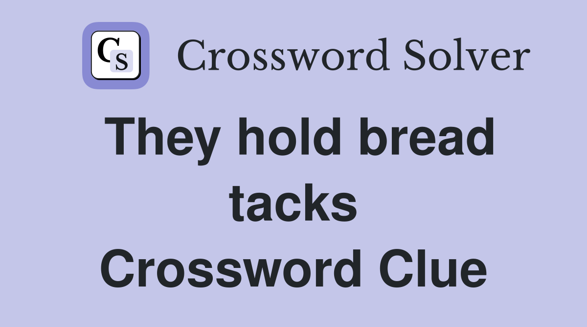 They hold bread tacks Crossword Clue