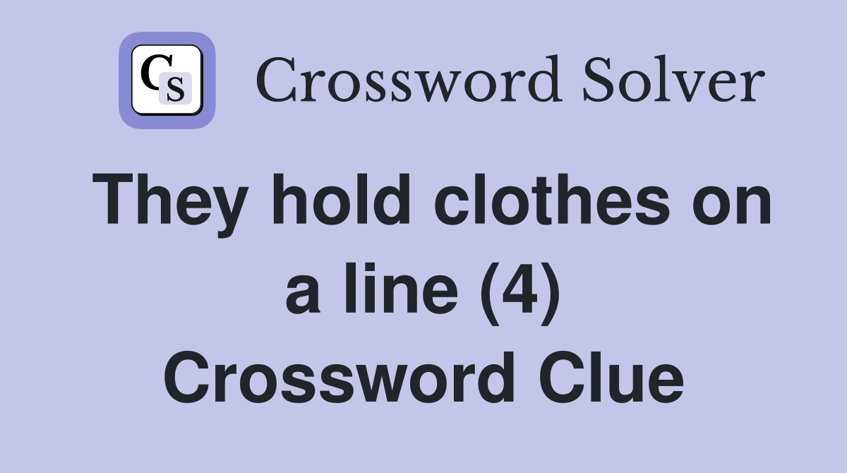 They hold clothes on a line (4) Crossword Clue
