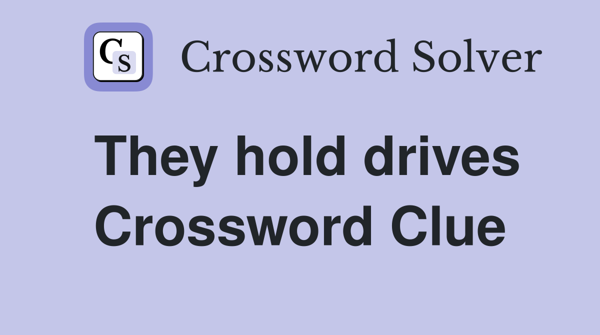 They hold drives Crossword Clue