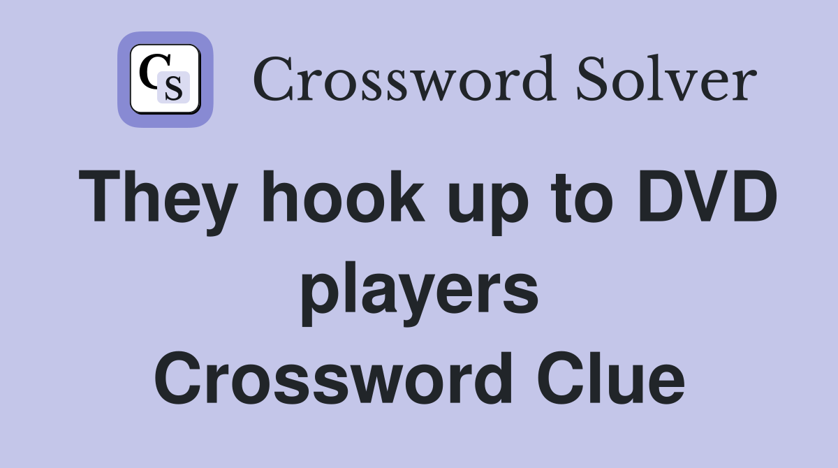 They hook up to DVD players Crossword Clue