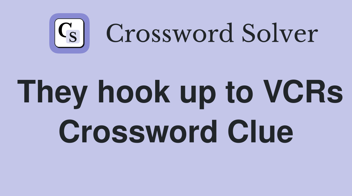 They hook up to VCRs Crossword Clue