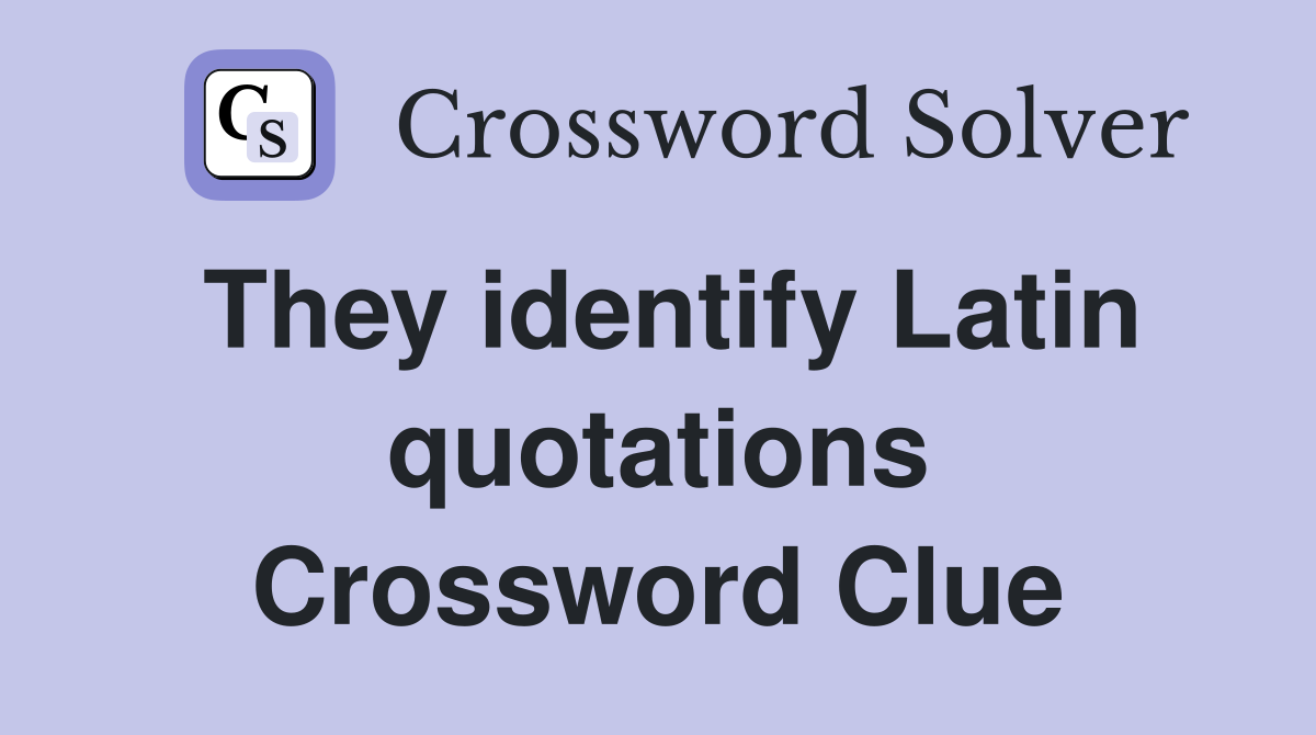 They identify Latin quotations Crossword Clue