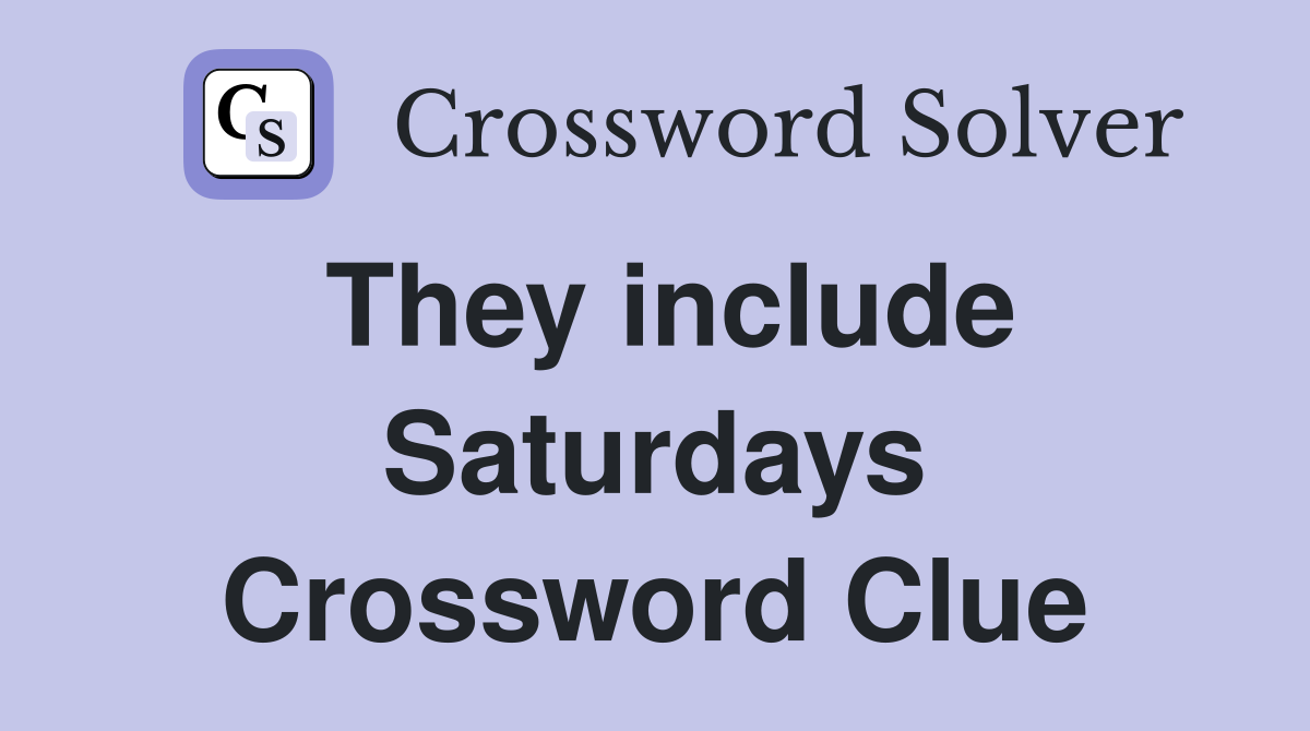 They include Saturdays Crossword Clue