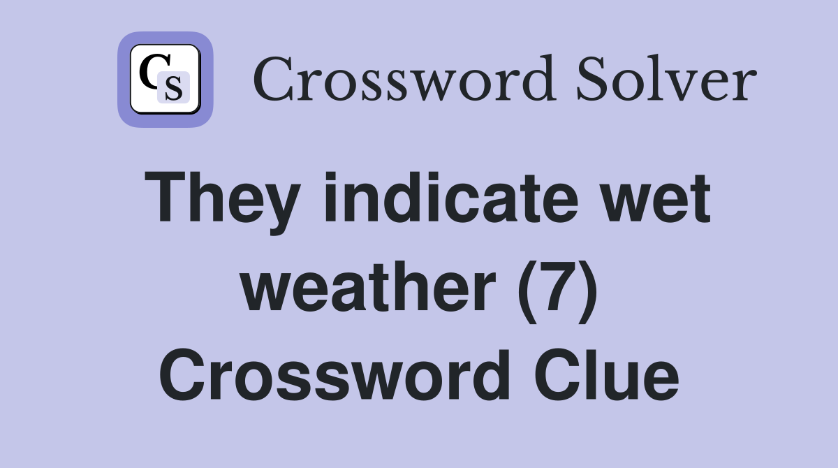 They indicate wet weather (7) Crossword Clue