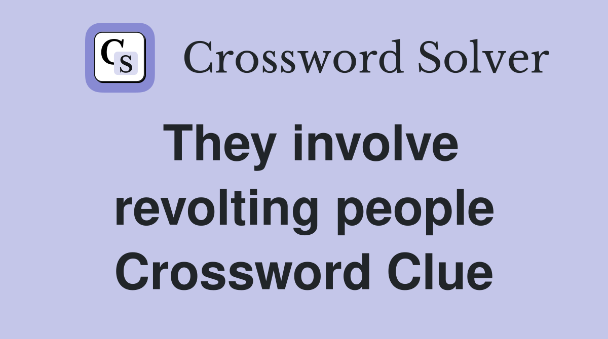 They involve revolting people Crossword Clue