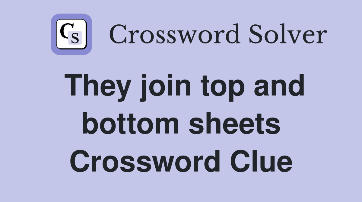 They join top and bottom sheets Crossword Clue