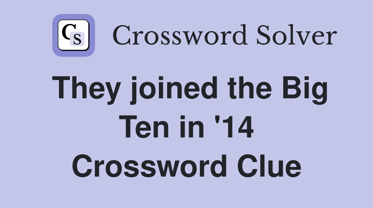 They joined the Big Ten in '14 Crossword Clue
