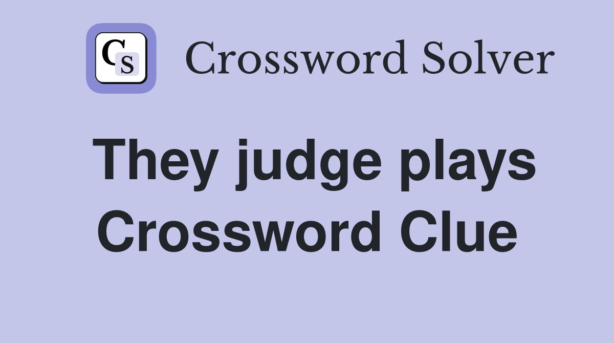 They judge plays Crossword Clue