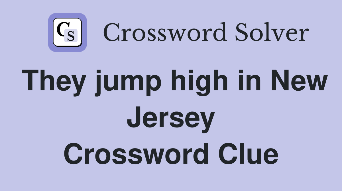 They jump high in New Jersey Crossword Clue